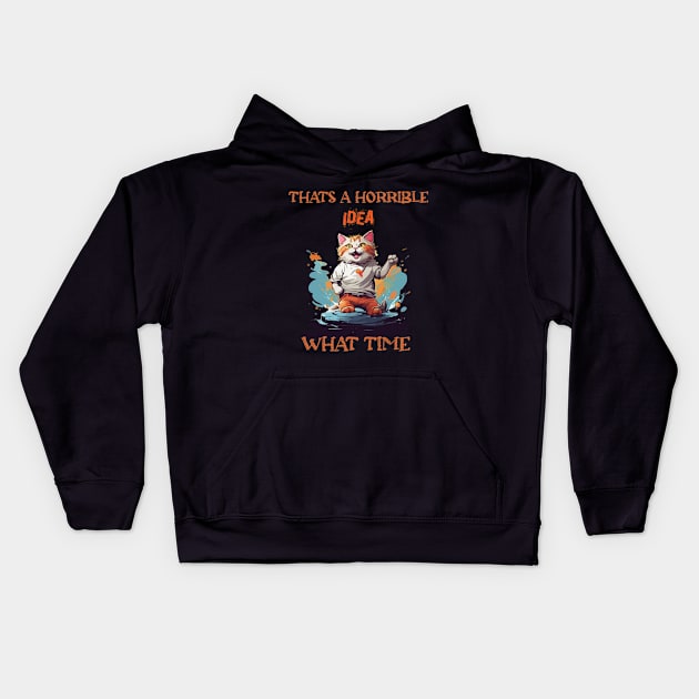 funny cat Thats A Horrible Idea What Time Kids Hoodie by WOLVES STORE